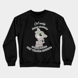 A cuty happy creature Crewneck Sweatshirt